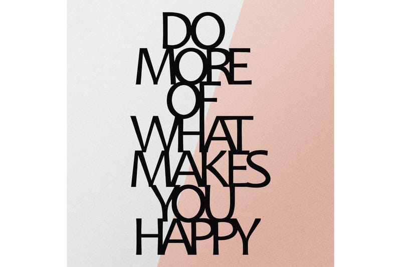 Do More Of What Makes You Happy Veggdekor - Svart - Innredning - Veggdekorasjon - Skilt - Metallskilt