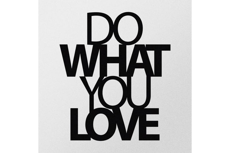 Do What You Love Veggdekor - Svart - Innredning - Veggdekorasjon - Skilt - Metallskilt